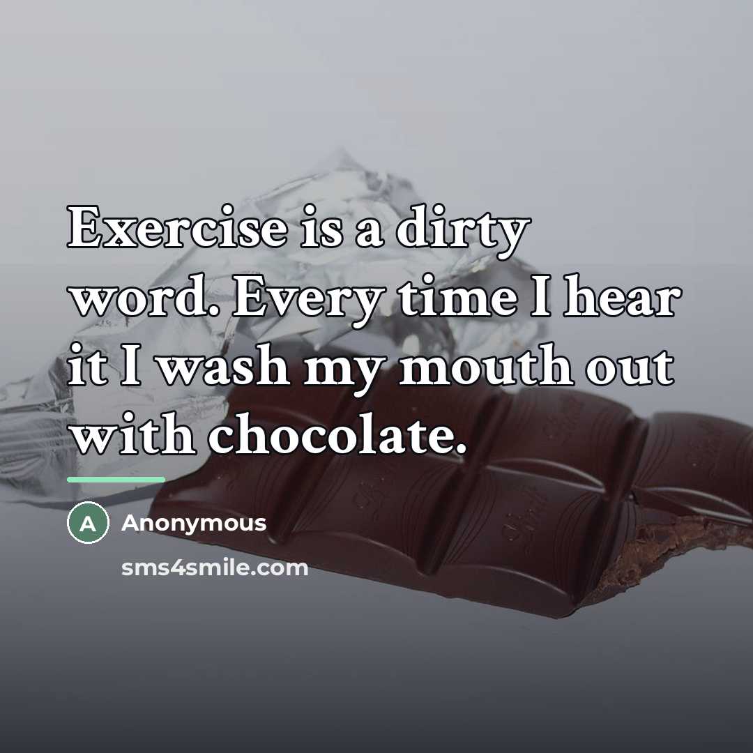 “Exercise is a dirty word. Every time I hear it…” quote by Anonymous