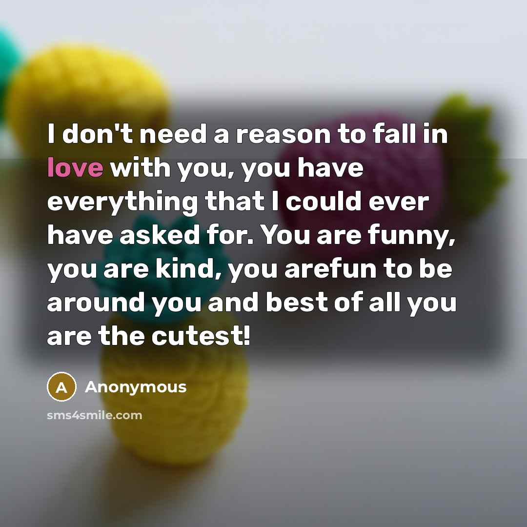 “I don't need a reason to fall in love with…” quote by Anonymous