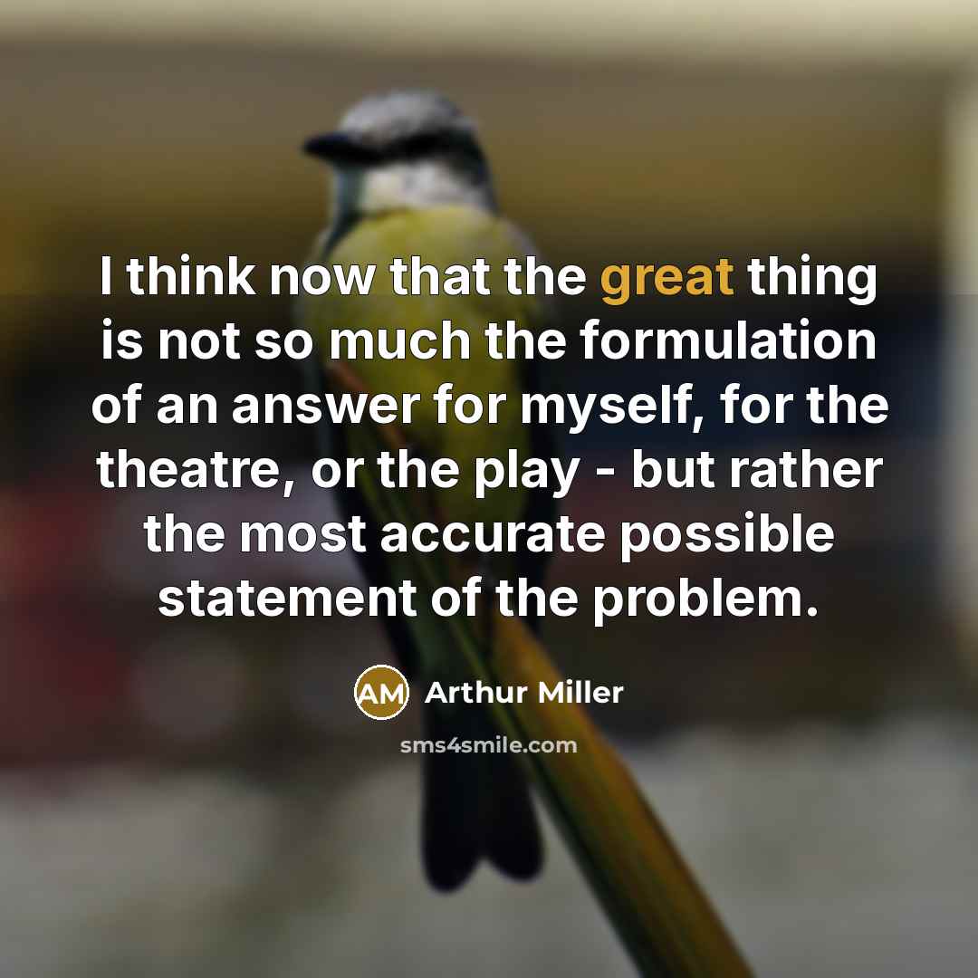 “I think now that the great thing is not so…” quote by Arthur Miller