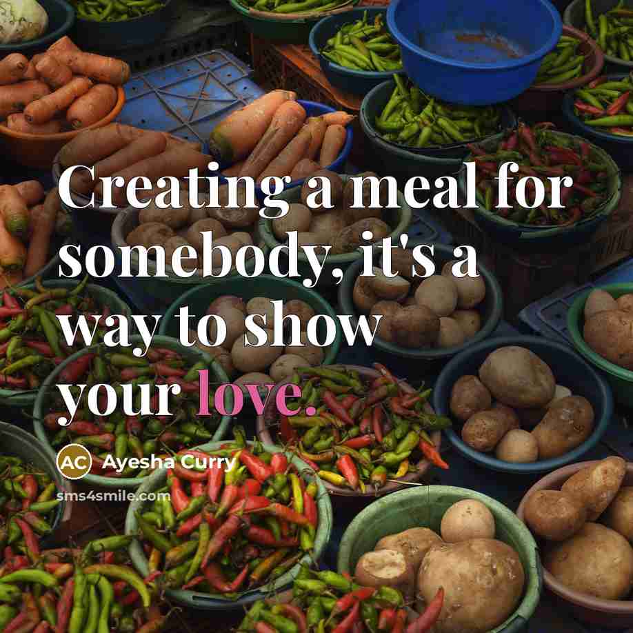 “Creating a meal for somebody, it's a way to show…” quote by Ayesha Curry