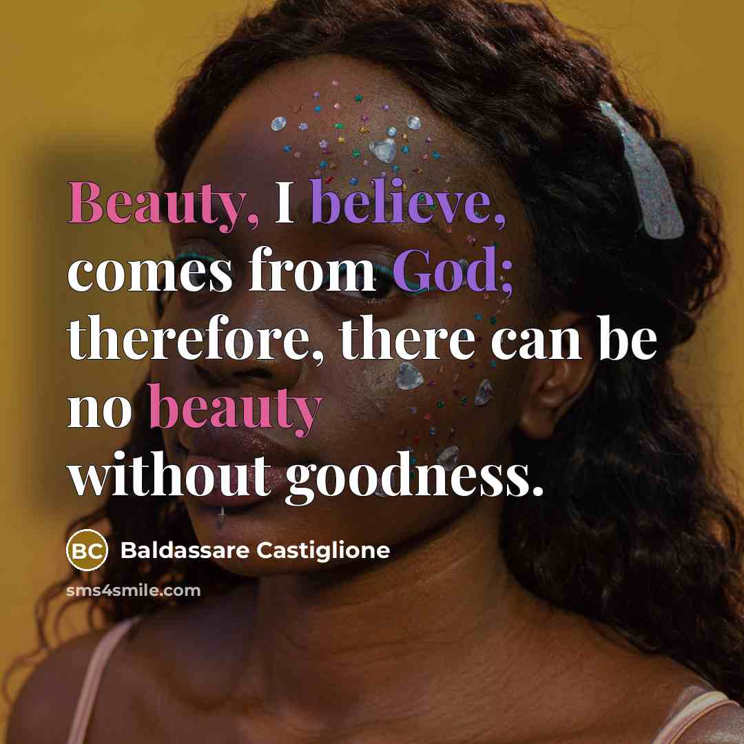 “Beauty, I believe, comes from God; therefore, there can be…” quote by Baldassare Castiglione