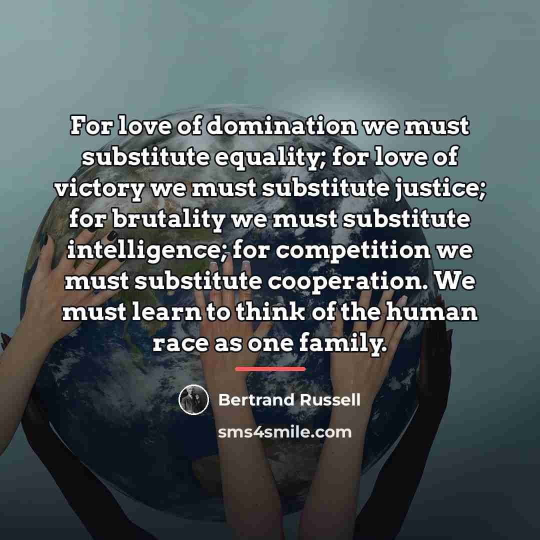 “For love of domination we must substitute equality; for love…” quote by Bertrand Russell