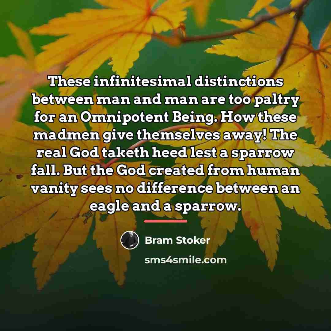 “These infinitesimal distinctions between man and man are too paltry…” quote by Bram Stoker