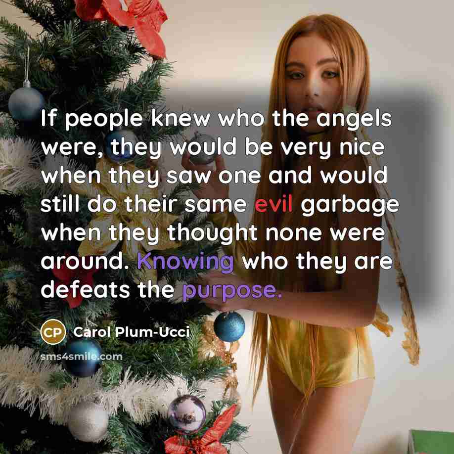 “If people knew who the angels were, they would be…” quote by Carol Plum-Ucci