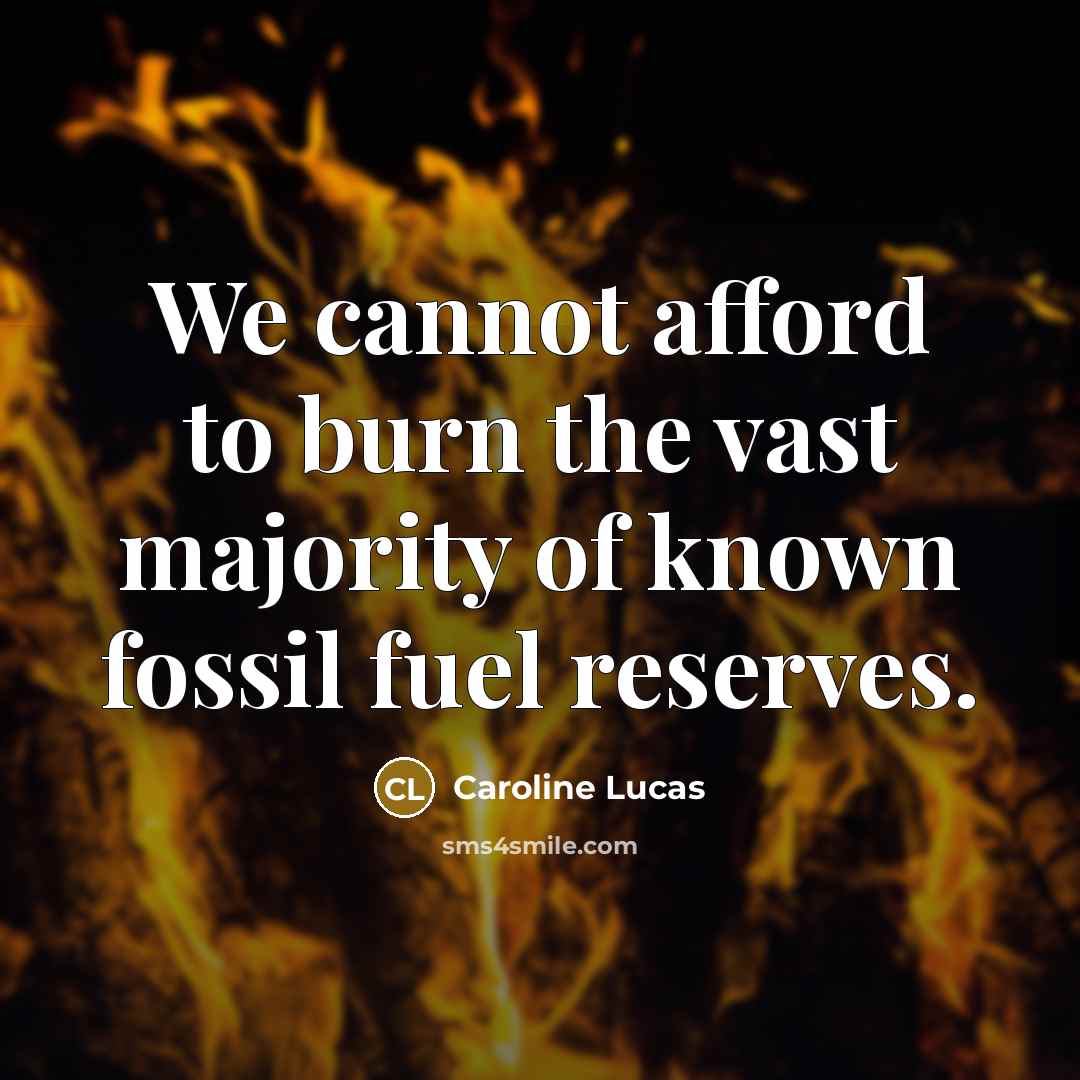 “We cannot afford to burn the vast majority of known…” quote by Caroline Lucas