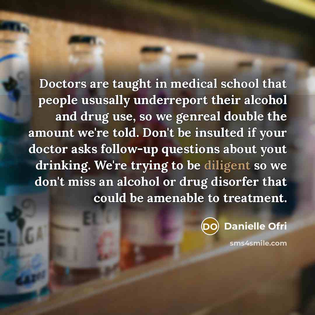 “Doctors are taught in medical school that people ususally underreport…” quote by Danielle Ofri