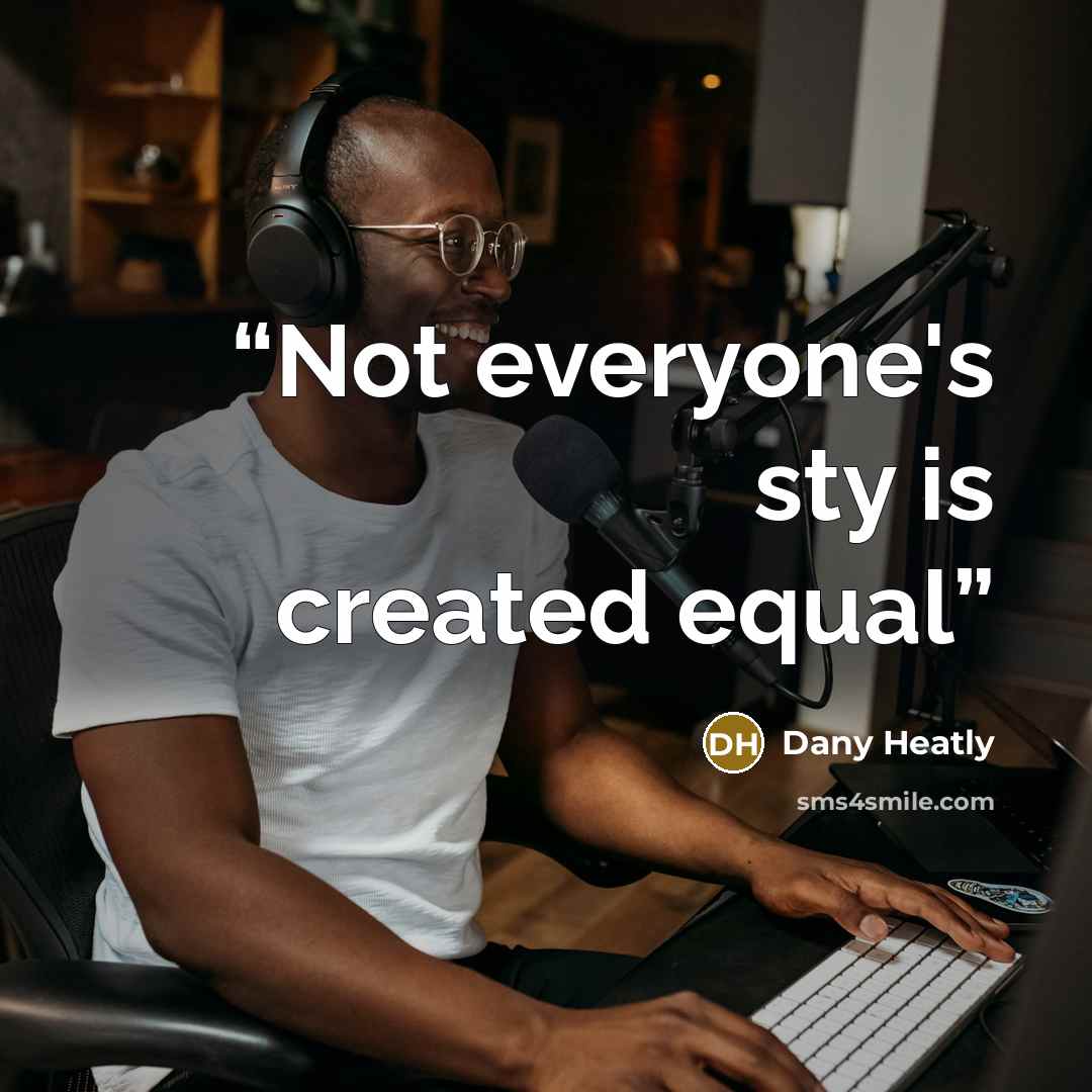 “Not everyone's sty is created equal” quote by Dany Heatly