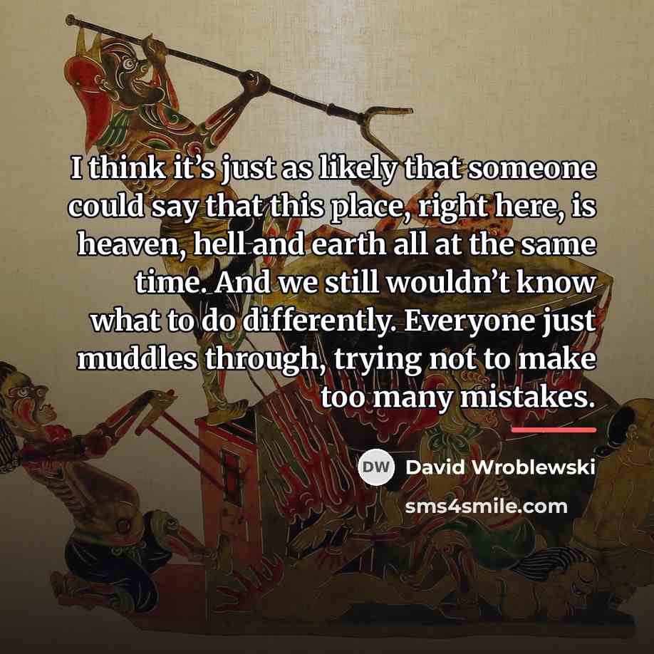 “I think it’s just as likely that someone could say…” quote by David Wroblewski
