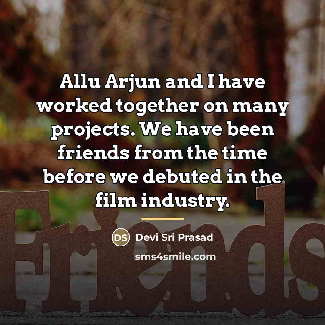 “Allu Arjun and I have worked together on many projects.…” quote by Devi Sri Prasad