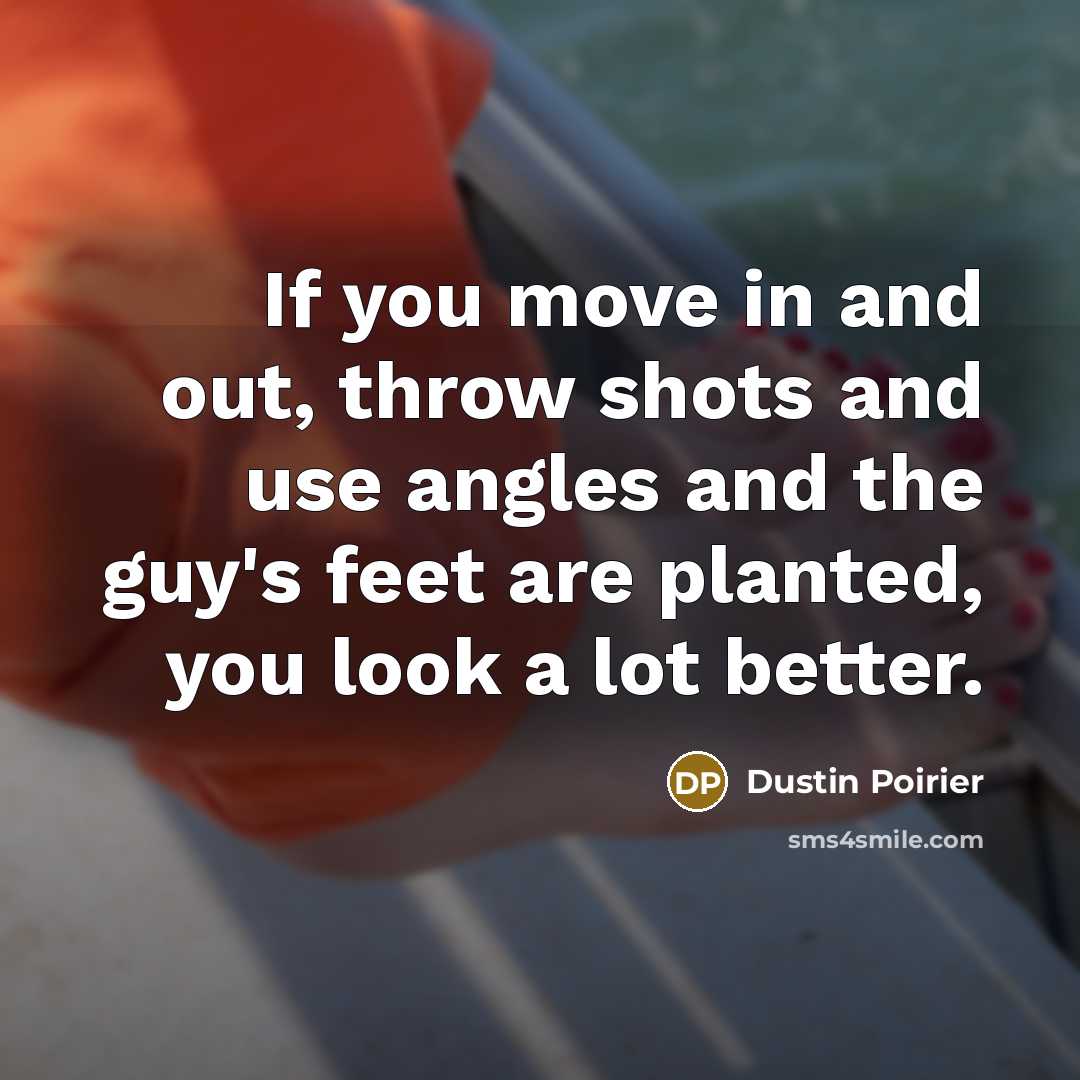 “If you move in and out, throw shots and use…” quote by Dustin Poirier