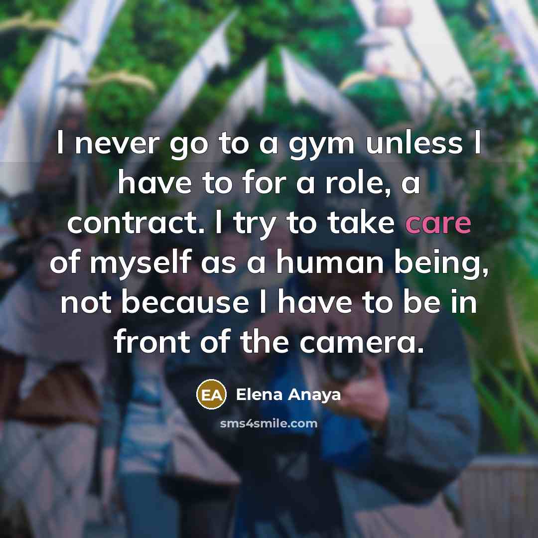 “I never go to a gym unless I have to…” quote by Elena Anaya