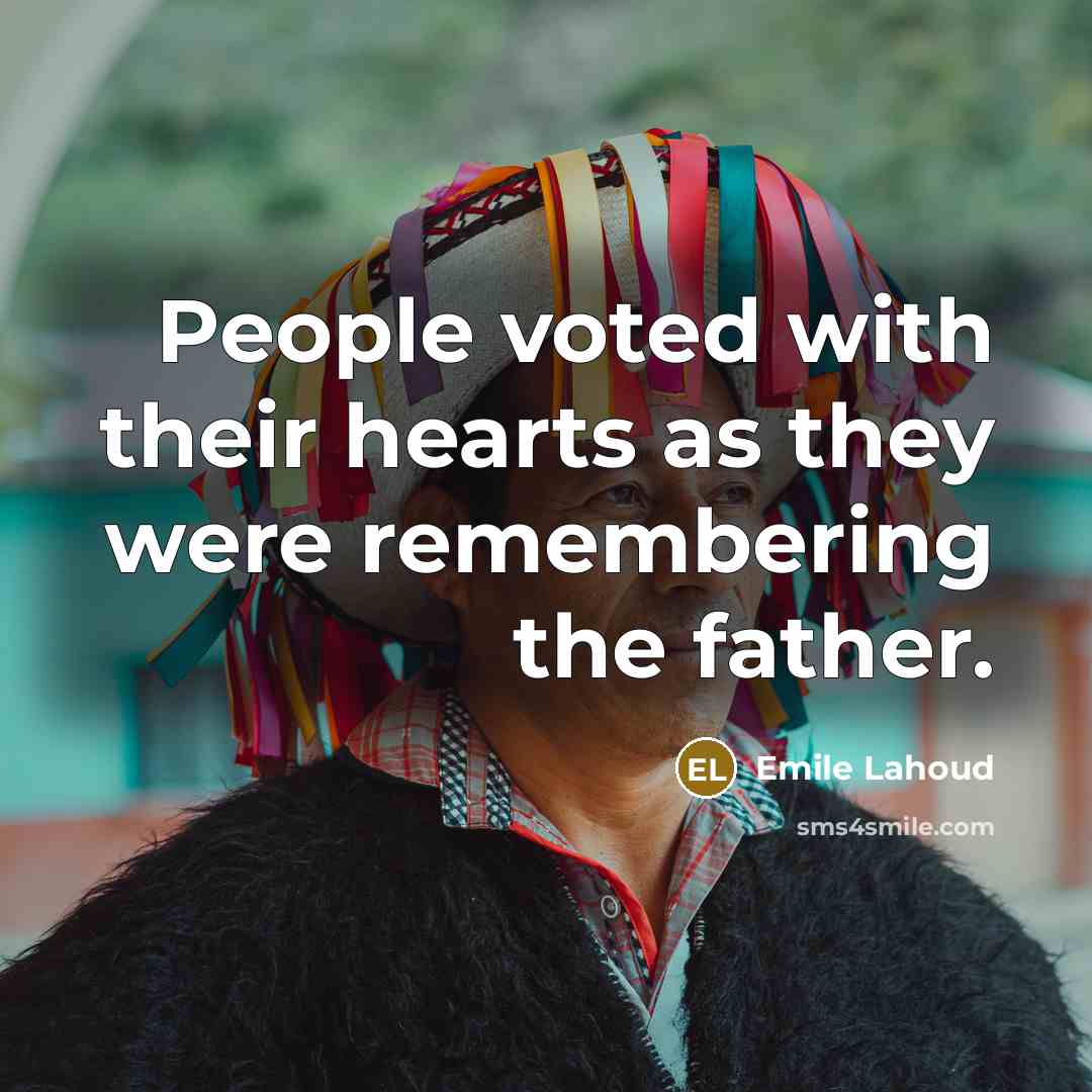 “People voted with their hearts as they were remembering the…” quote by Emile Lahoud