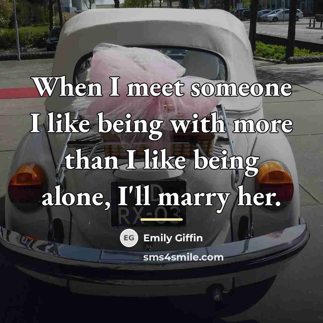 “When I meet someone I like being with more than…” quote by Emily Giffin