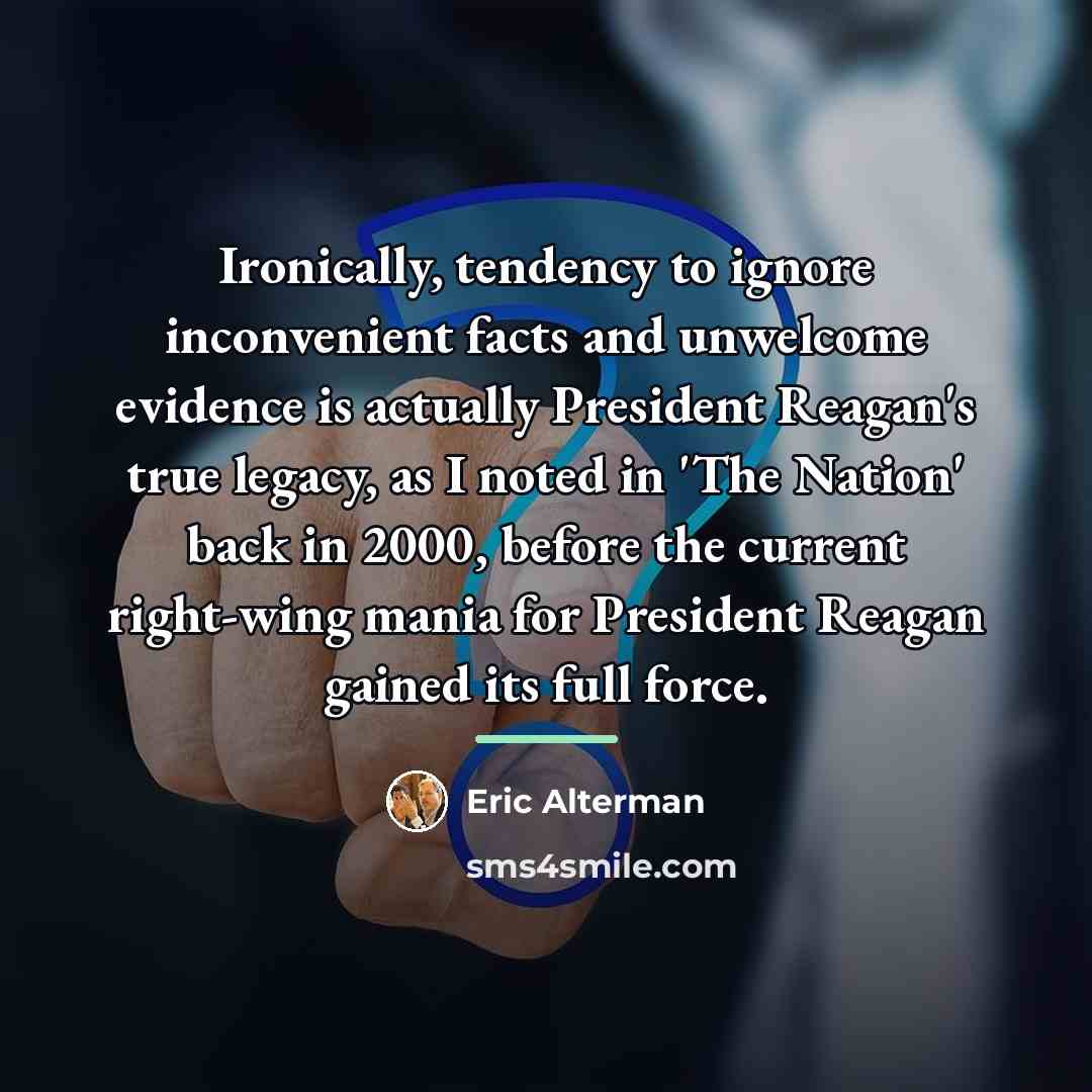 “Ironically, tendency to ignore inconvenient facts and unwelcome evidence is…” quote by Eric Alterman