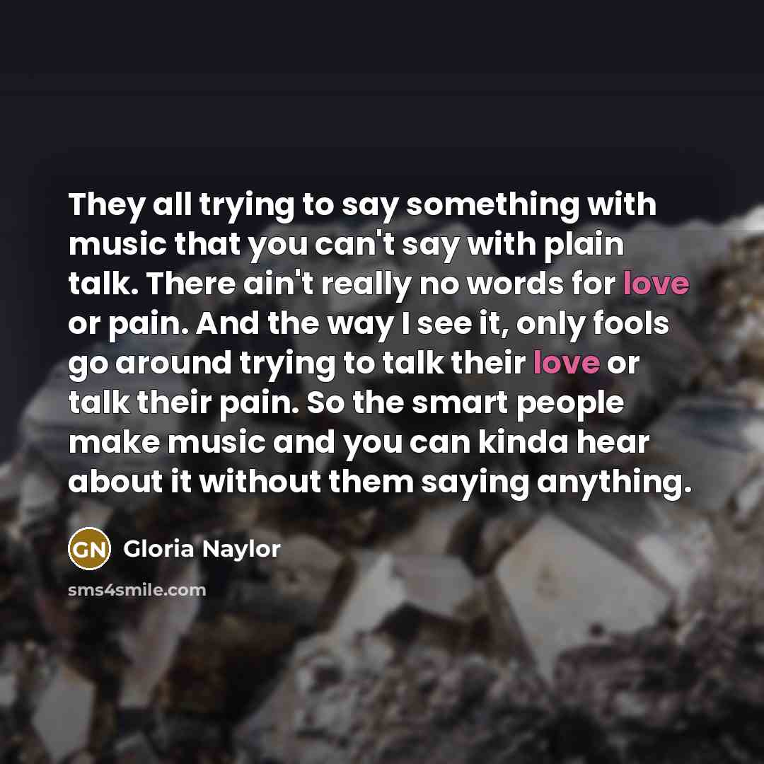 “They all trying to say something with music that you…” quote by Gloria Naylor