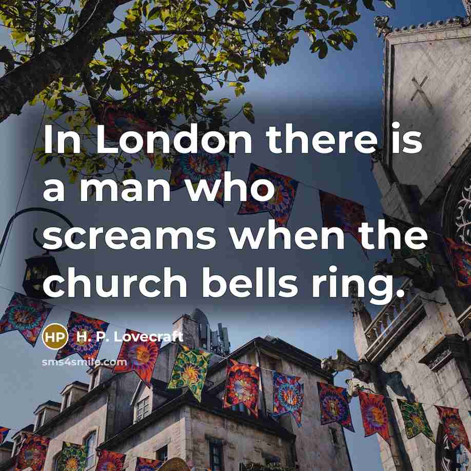 “In London there is a man who screams when the…” quote by H. P. Lovecraft