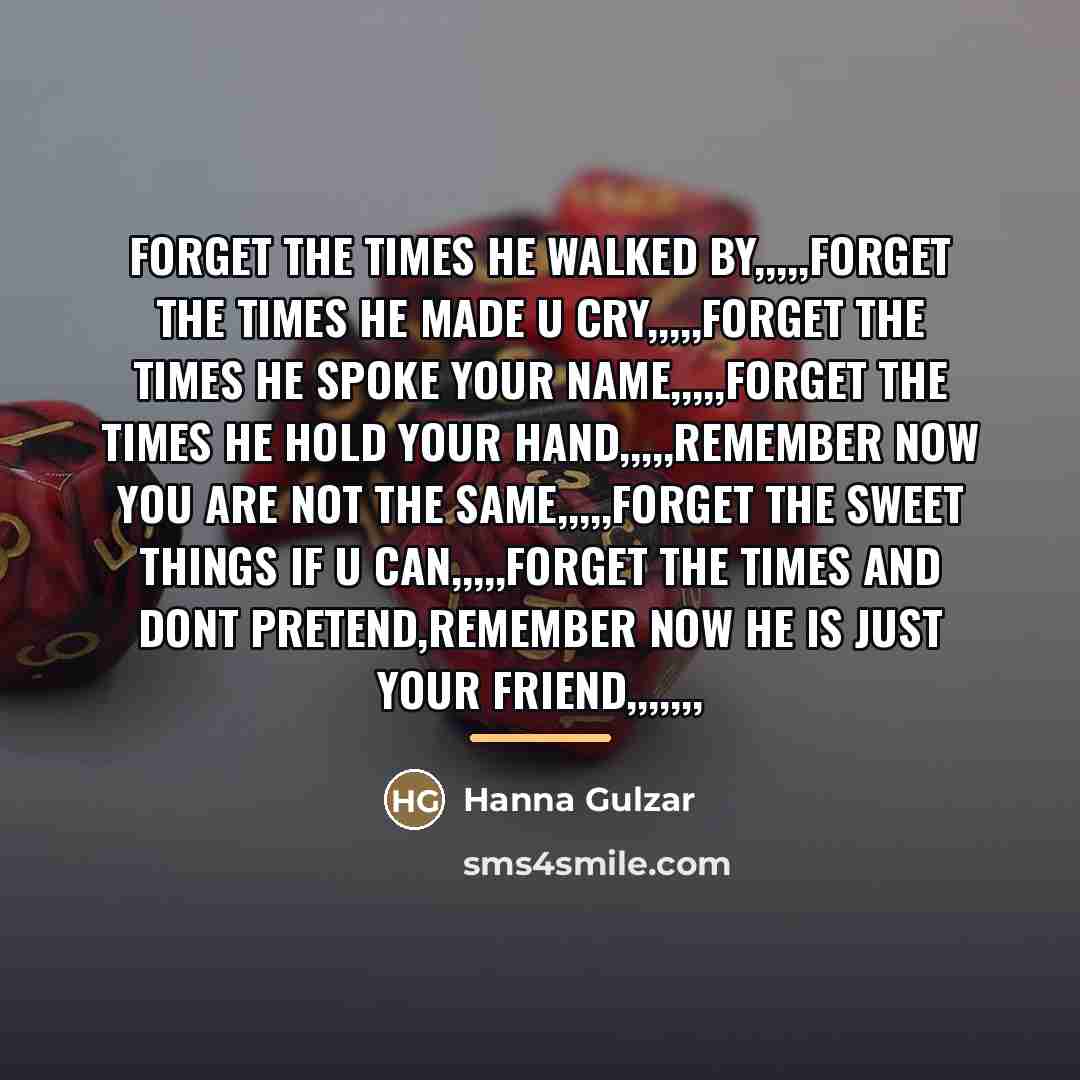 “Forget the times he walked by,,,,,Forget the times he made…” quote by Hanna Gulzar