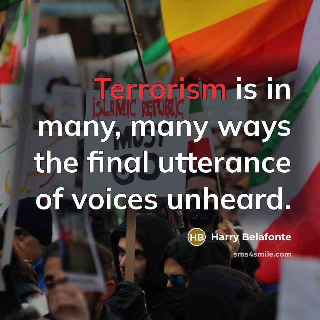 “Terrorism is in many, many ways the final utterance of…” quote by Harry Belafonte