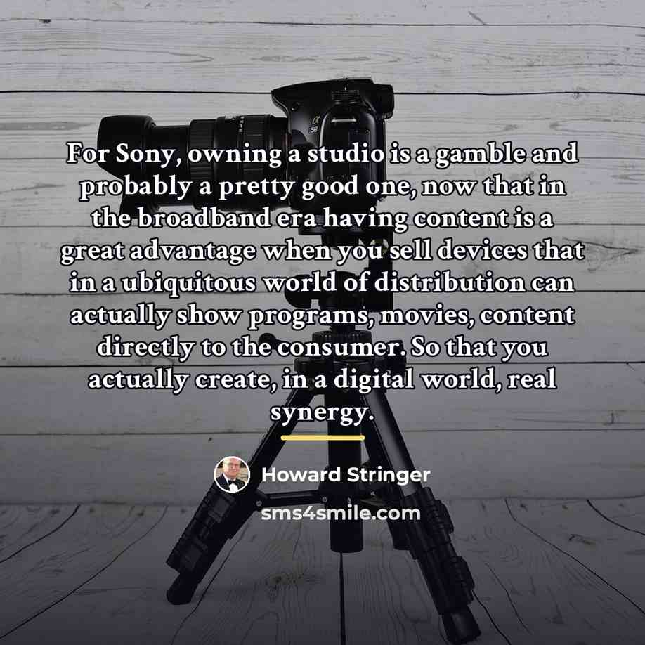 “For Sony, owning a studio is a gamble and probably…” quote by Howard Stringer