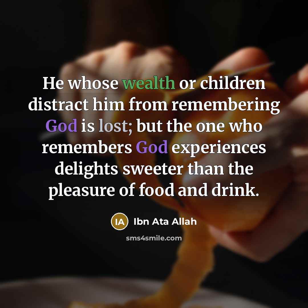 “He whose wealth or children distract him from remembering God…” quote by Ibn Ata Allah