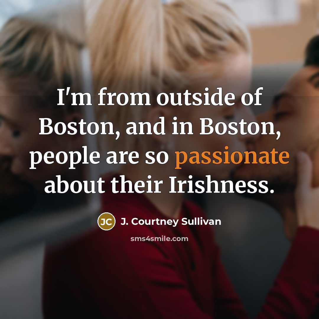 “I'm from outside of Boston, and in Boston, people are…” quote by J. Courtney Sullivan