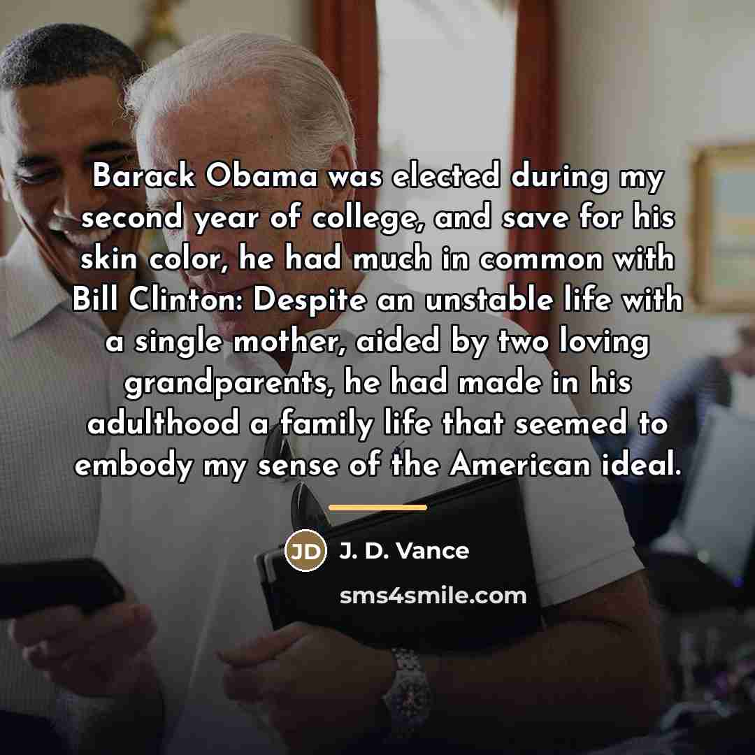 “Barack Obama was elected during my second year of college,…” quote by J. D. Vance