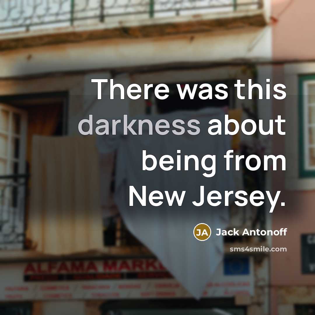 “There was this darkness about being from New Jersey.…” quote by Jack Antonoff