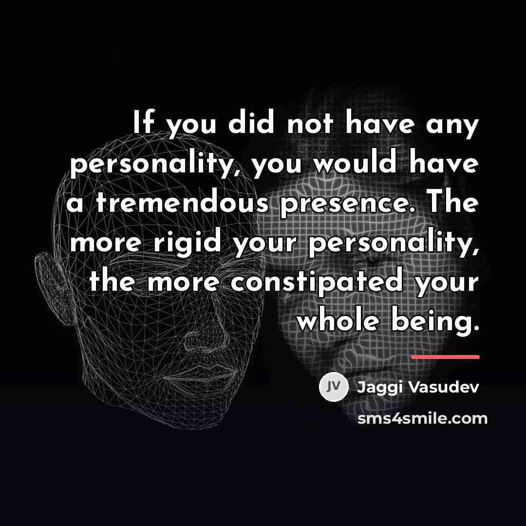 “If you did not have any personality, you would have…” quote by Jaggi Vasudev
