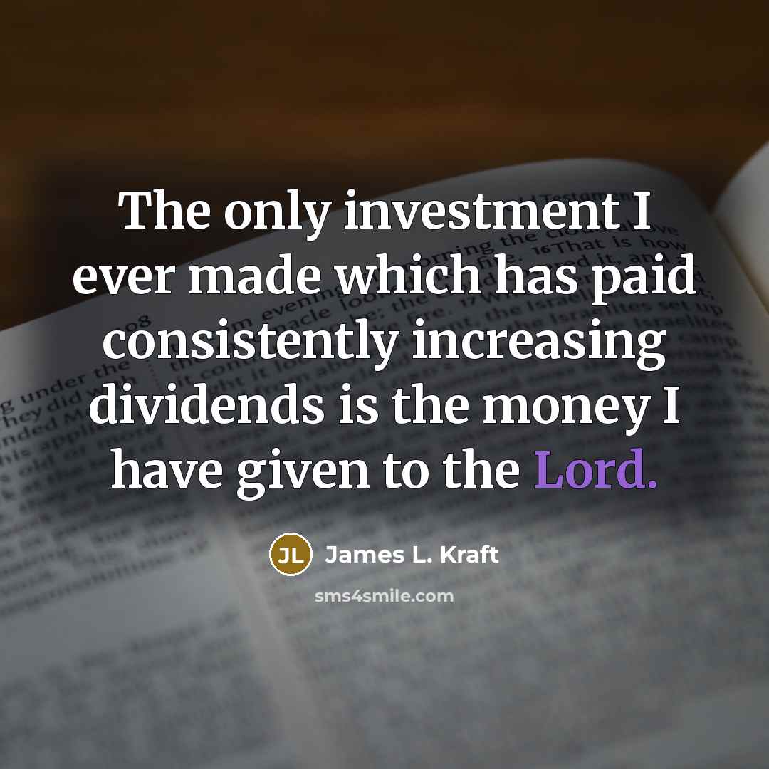 “The only investment I ever made which has paid consistently…” quote by James L. Kraft
