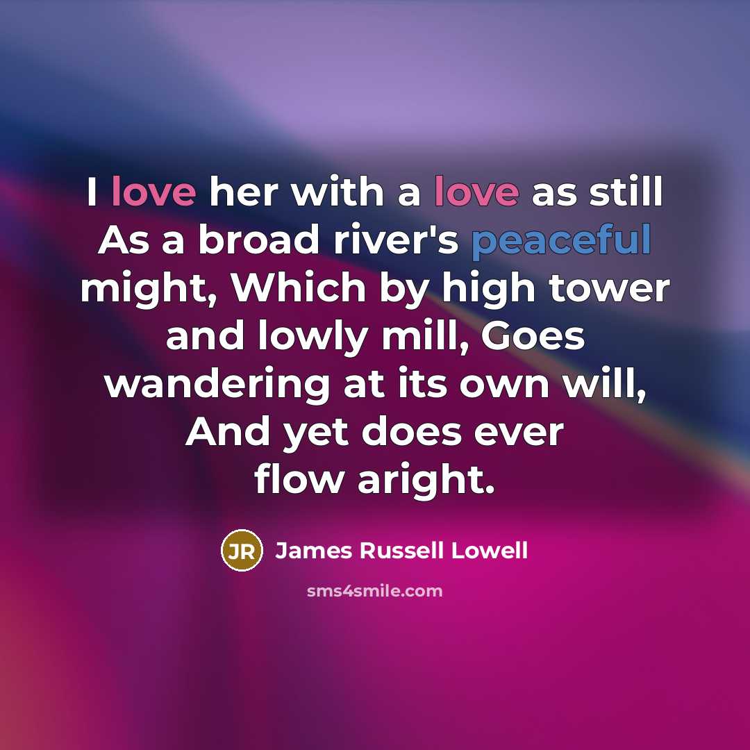 “I love her with a love as still As a…” quote by James Russell Lowell
