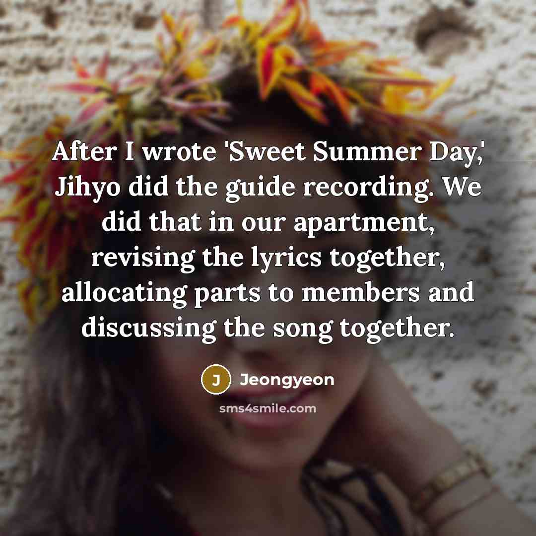 “After I wrote 'Sweet Summer Day,' Jihyo did the guide…” quote by Jeongyeon