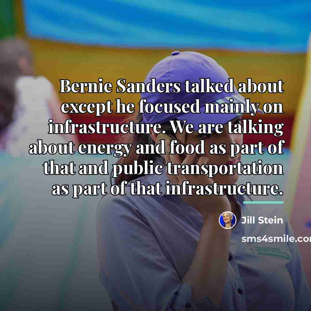 “Bernie Sanders talked about except he focused mainly on infrastructure.…” quote by Jill Stein