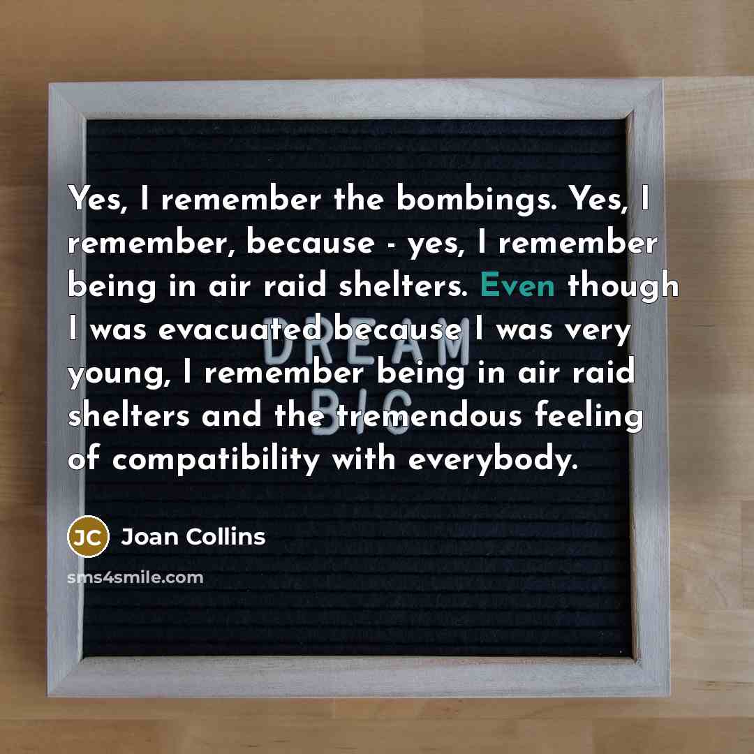 “Yes, I remember the bombings. Yes, I remember, because -…” quote by Joan Collins