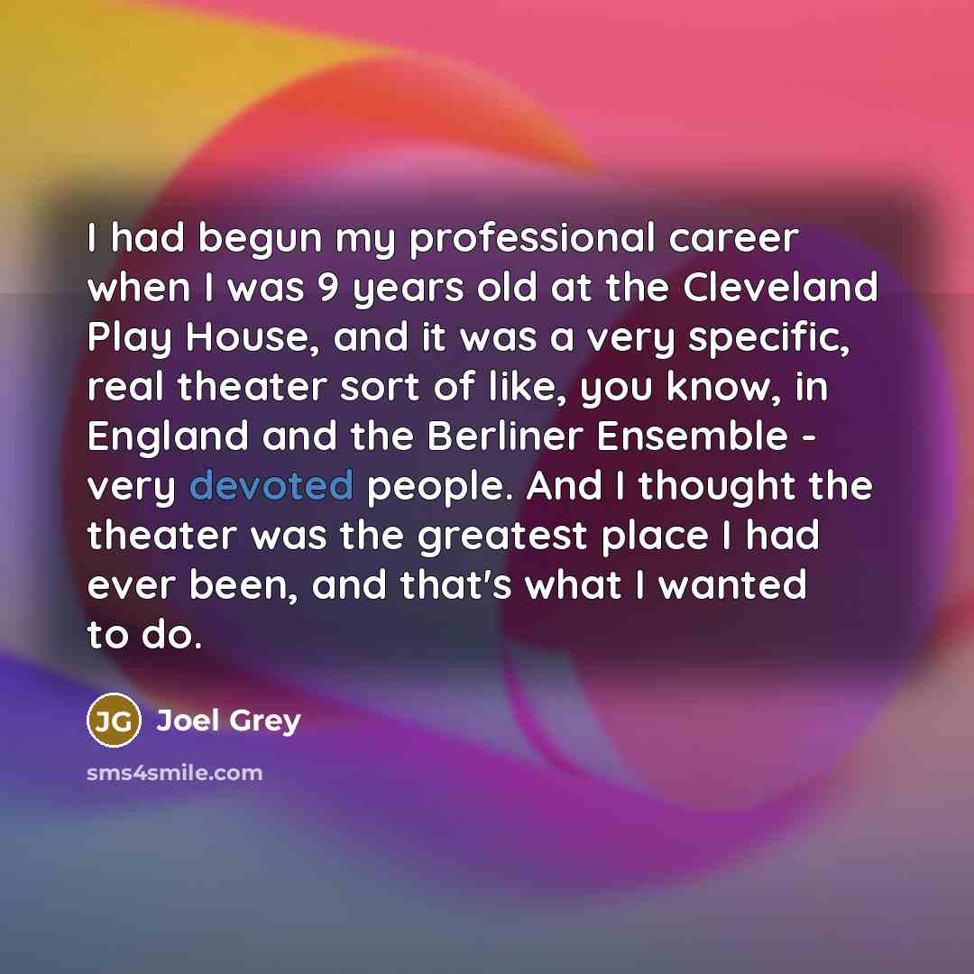 “I had begun my professional career when I was 9…” quote by Joel Grey