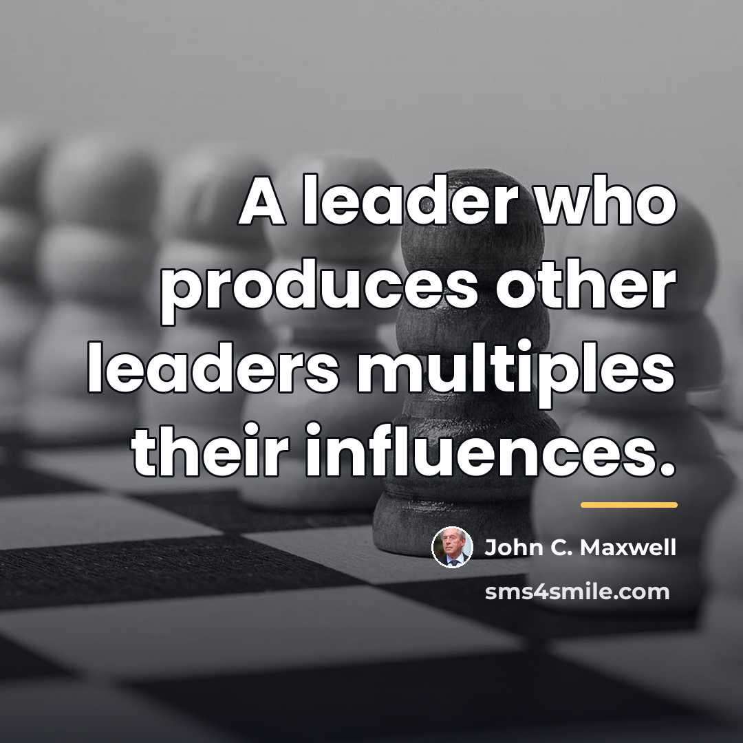 “A leader who produces other leaders multiples their influences.…” quote by John C. Maxwell
