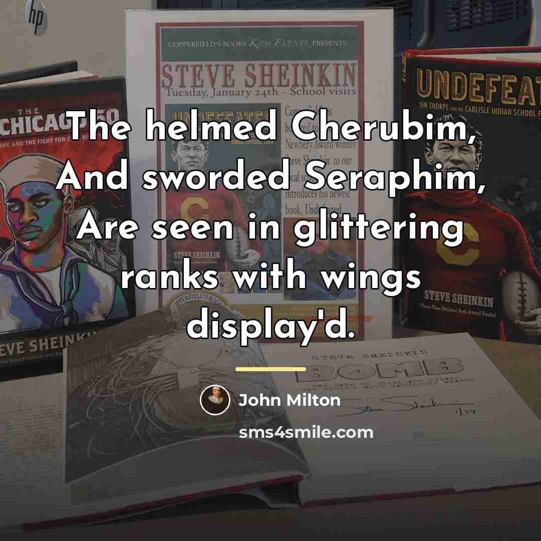 “The helmed Cherubim, And sworded Seraphim, Are seen in glittering…” quote by John Milton
