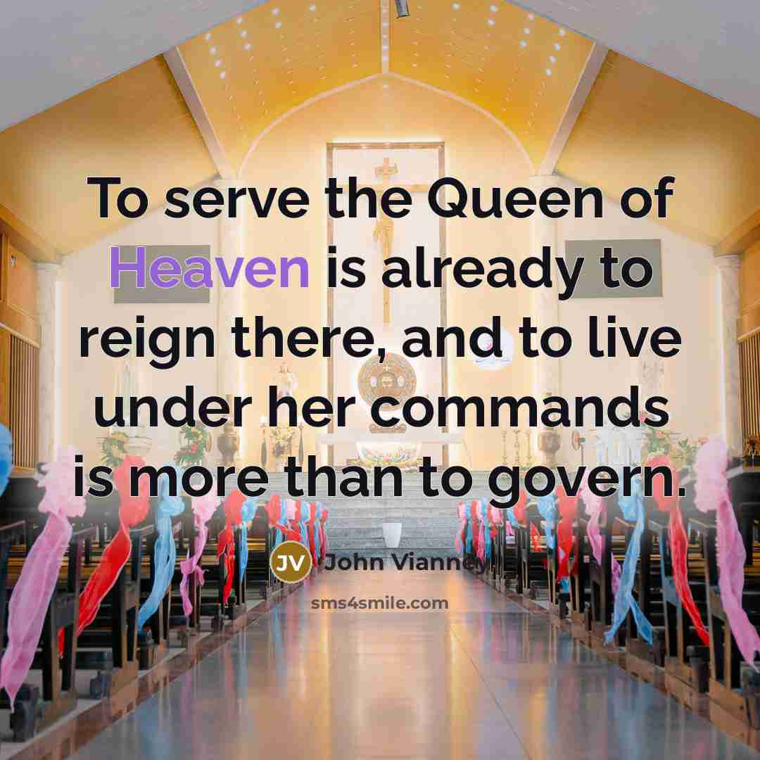 “To serve the Queen of Heaven is already to reign…” quote by John Vianney