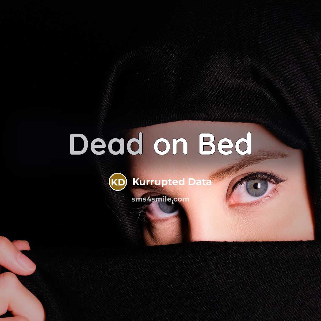 “Dead on Bed” quote by Kurrupted Data