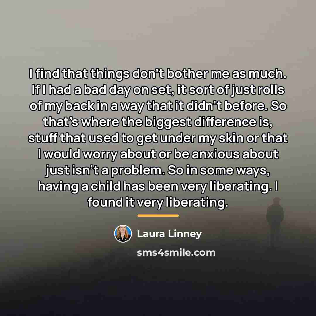 “I find that things don't bother me as much. If…” quote by Laura Linney