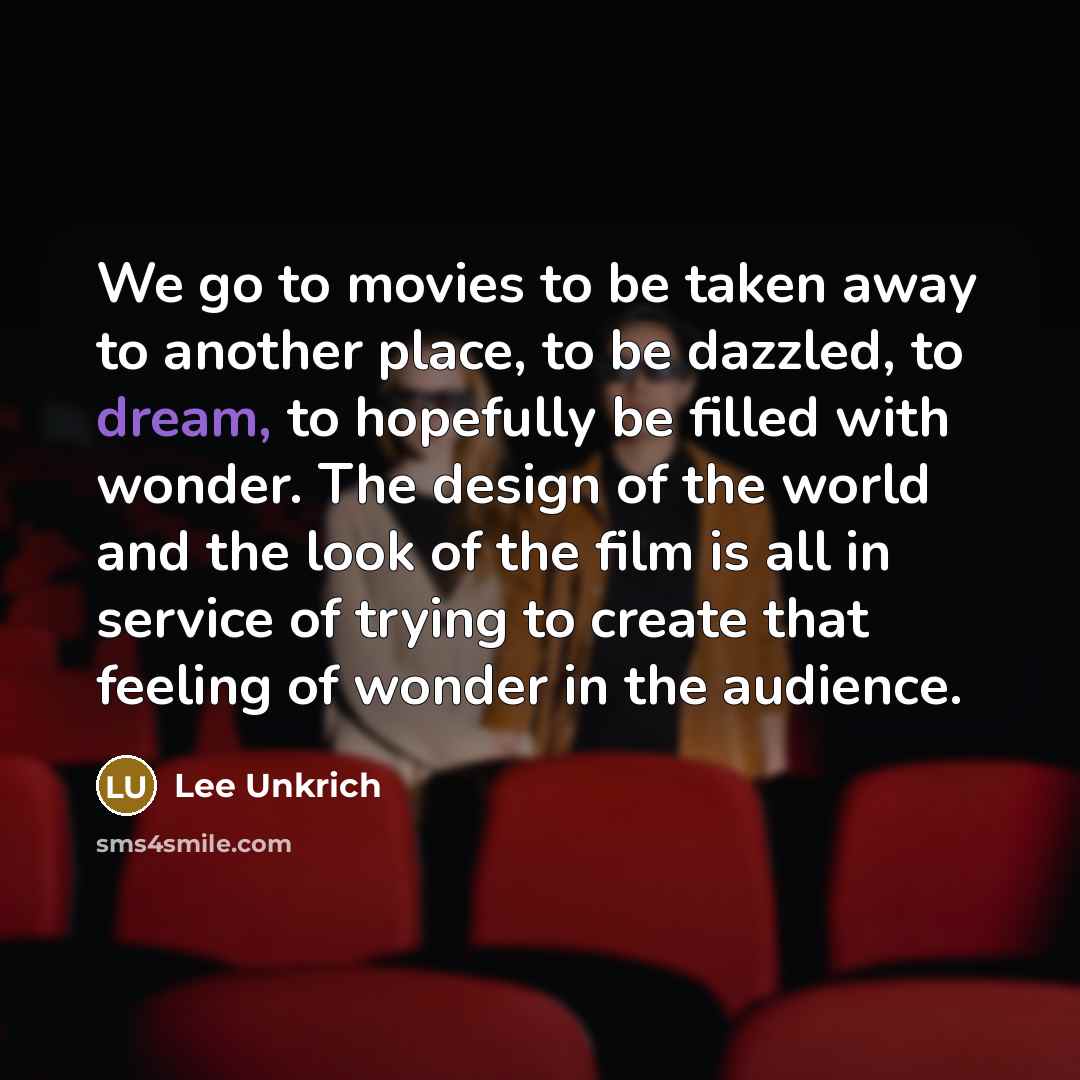 “We go to movies to be taken away to another…” quote by Lee Unkrich