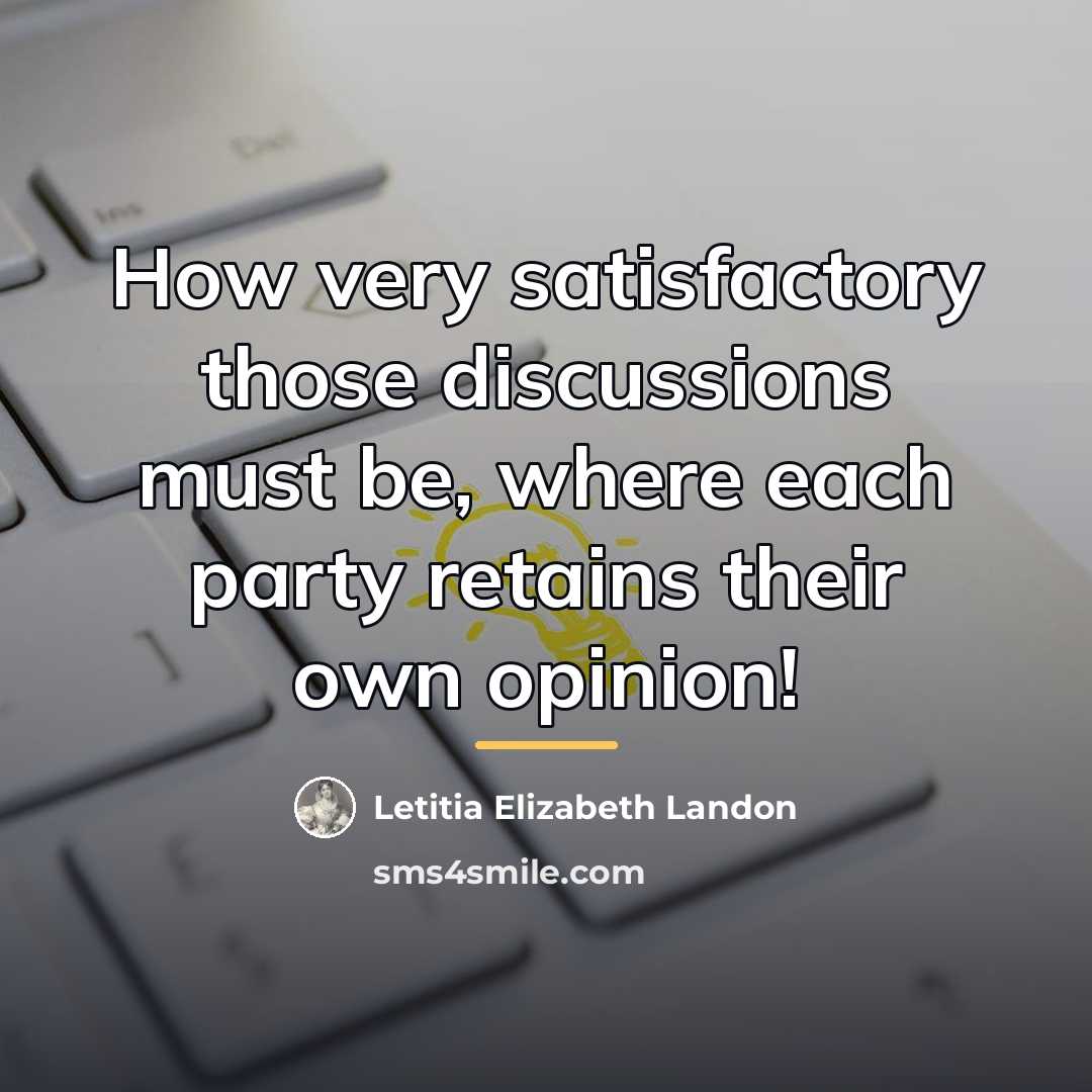 “How very satisfactory those discussions must be, where each party…” quote by Letitia Elizabeth Landon