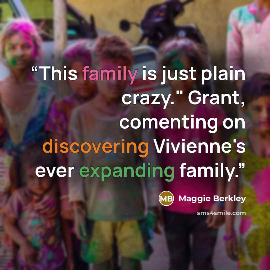 “This family is just plain crazy." Grant, comenting on discovering Vivienne's ever expanding family.” quote by Maggie Berkley