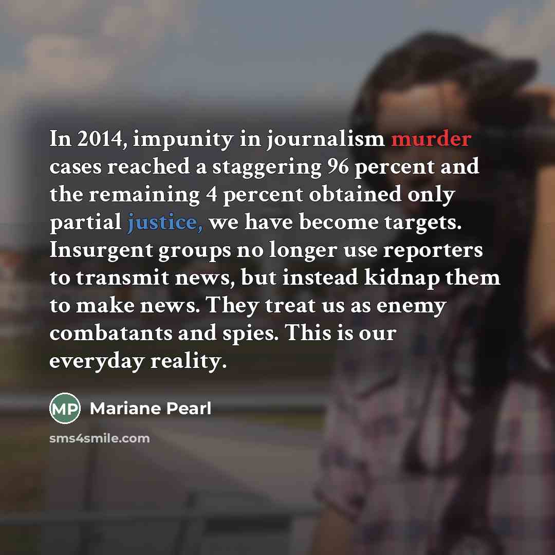“In 2014, impunity in journalism murder cases reached a staggering…” quote by Mariane Pearl