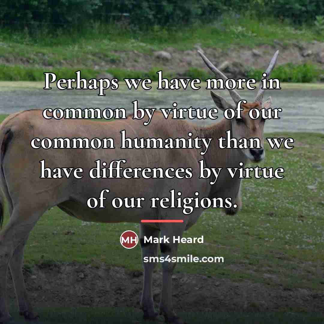 “Perhaps we have more in common by virtue of our…” quote by Mark Heard