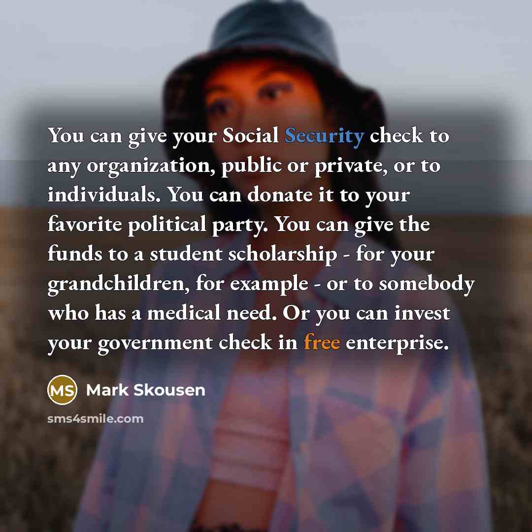 “You can give your Social Security check to any organization,…” quote by Mark Skousen