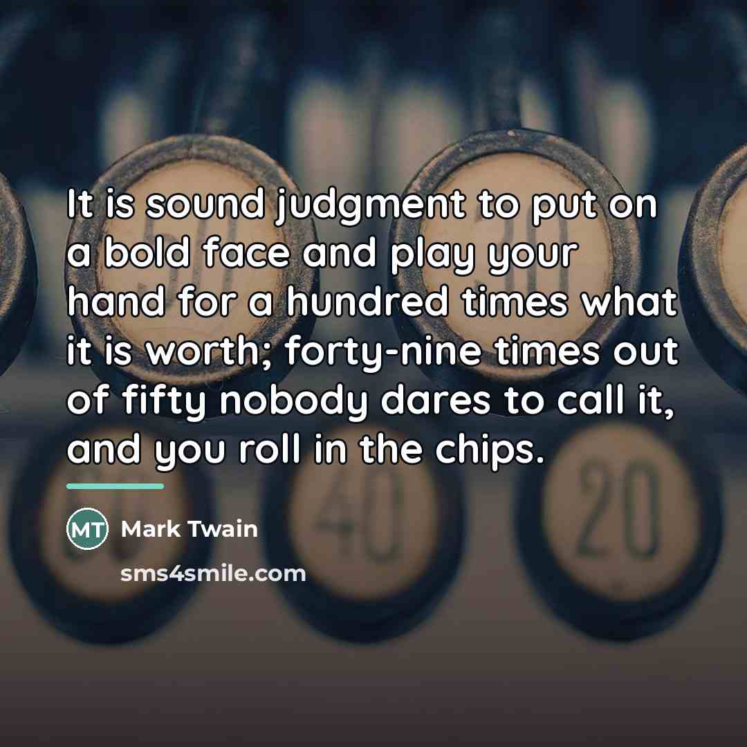 “It is sound judgment to put on a bold face…” quote by Mark Twain