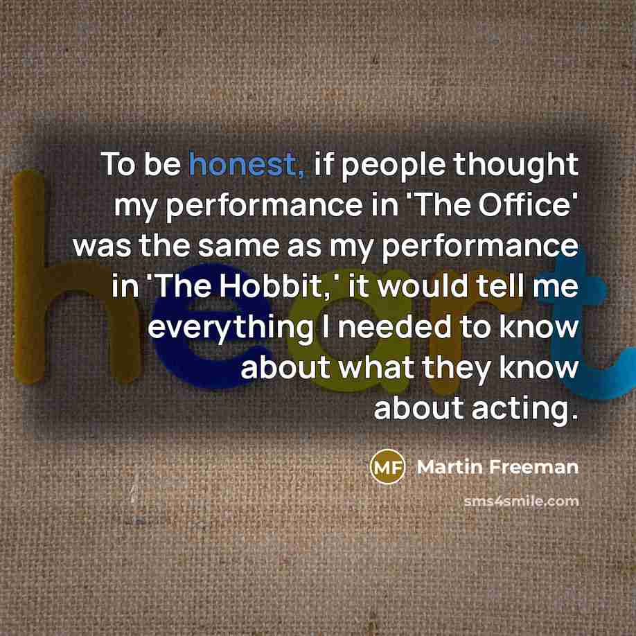 “To be honest, if people thought my performance in 'The…” quote by Martin Freeman