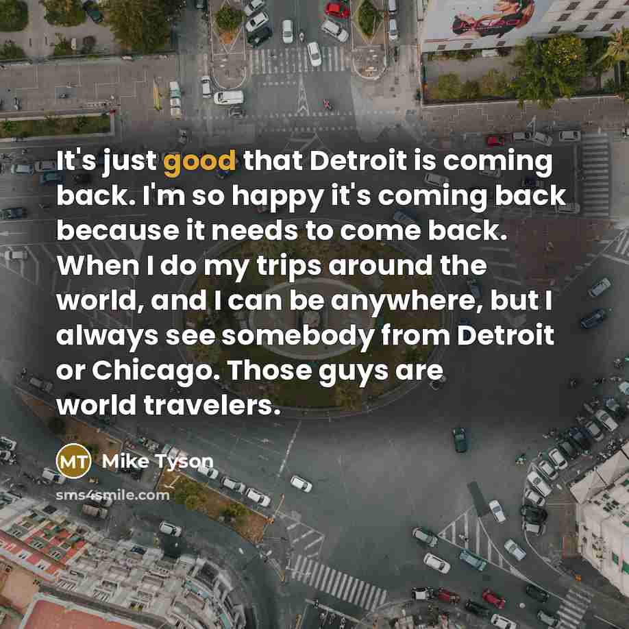 “It's just good that Detroit is coming back. I'm so…” quote by Mike Tyson