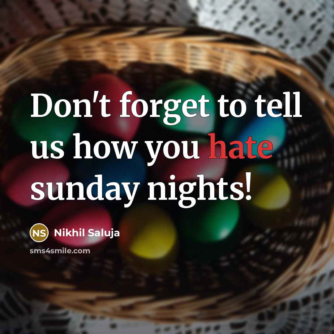 “Don't forget to tell us how you hate sunday nights!…” quote by Nikhil Saluja