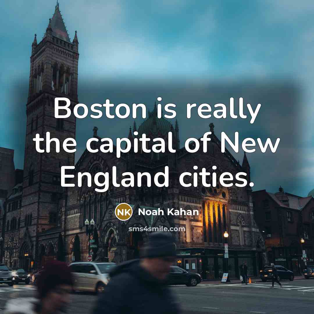 “Boston is really the capital of New England cities.…” quote by Noah Kahan